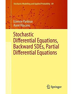 Stochastic Differential Equations, Backward SDEs, Partial Differential Equations Stochastic Differential Equations, Backward SDEs, Partial Differential Equations