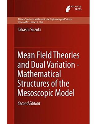 Mean Field Theories and Dual Variation - Mathematical Structures of the Mesoscopic Model Mean Field Theories and Dual Variation - Mathematical Structures of the Mesoscopic Model