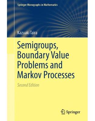 Semigroups, Boundary Value Problems and Markov Processes Semigroups, Boundary Value Problems and Markov Processes