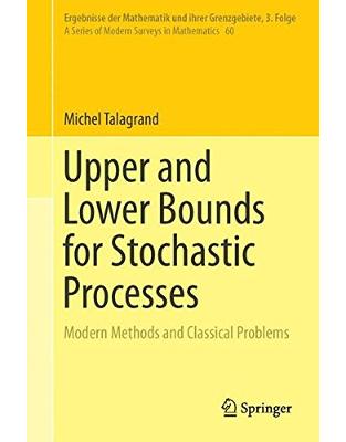 Upper and Lower Bounds for Stochastic Processes Upper and Lower Bounds for Stochastic Processes