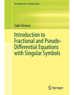 Introduction to Fractional and Pseudo-Differential Equations with Singular Symbols Introduction to Fractional and Pseudo-Differential Equations with Singular Symbols