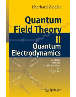 Quantum Field Theory II: Quantum Electrodynamics Quantum Field Theory II: Quantum Electrodynamics