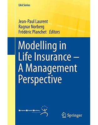 Modelling in Life Insurance A Management Perspective Modelling in Life Insurance A Management Perspective