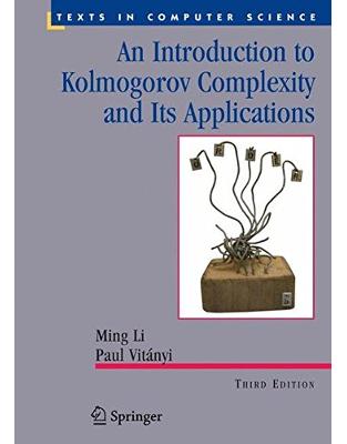 An Introduction to Kolmogorov Complexity and Its Applications An Introduction to Kolmogorov Complexity and Its Applications