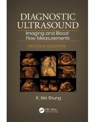 Diagnostic Ultrasound: Imaging and Blood Flow Measurements, Second Edition Diagnostic Ultrasound: Imaging and Blood Flow Measurements, Second Edition