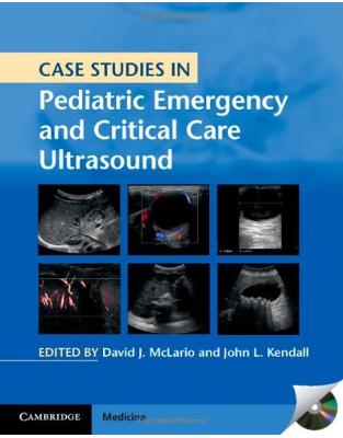 Case Studies in Pediatric Emergency and Critical Care Ultrasound with DVD-ROM Case Studies in Pediatric Emergency and Critical Care Ultrasound with DVD-ROM