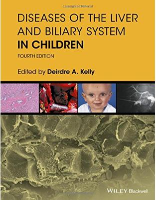 Diseases of the Liver and Biliary System in Children, 4th Edition Diseases of the Liver and Biliary System in Children, 4th Edition