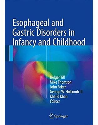 Esophageal and Gastric Disorders in Infancy and Childhood Esophageal and Gastric Disorders in Infancy and Childhood