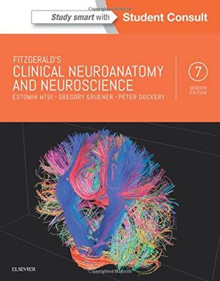 Fitzgerald's Clinical Neuroanatomy and Neuroscience, 7th Edition Fitzgerald's Clinical Neuroanatomy and Neuroscience, 7th Edition