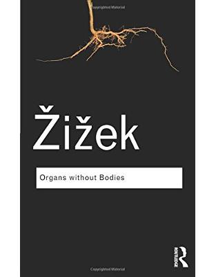 Organs without Bodies: On Deleuze and Consequences Organs without Bodies: On Deleuze and Consequences