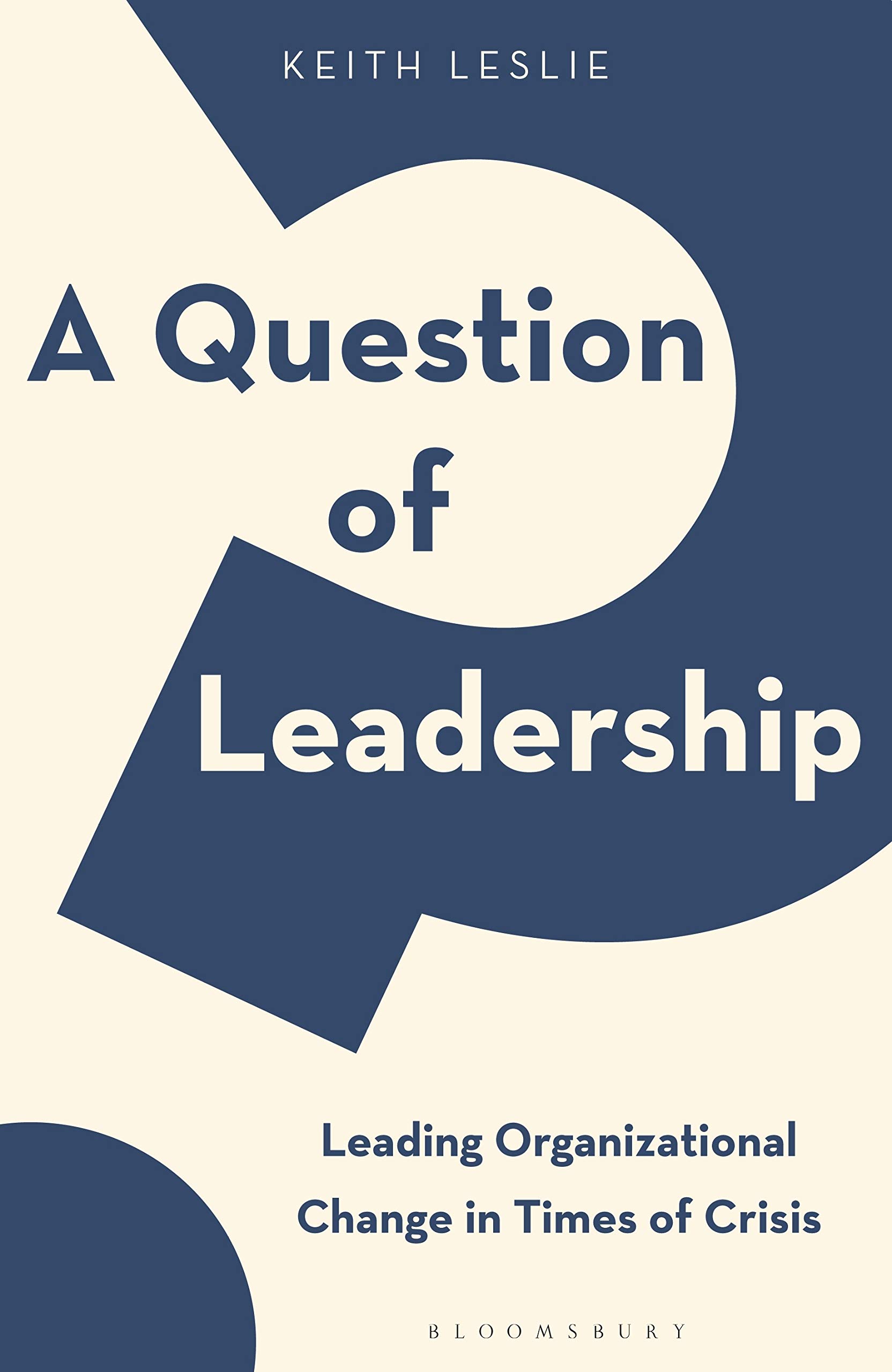 Coperta cărții "A Question of Leadership: Leading Organizational Change in Times of Crisis" de autor necunoscut