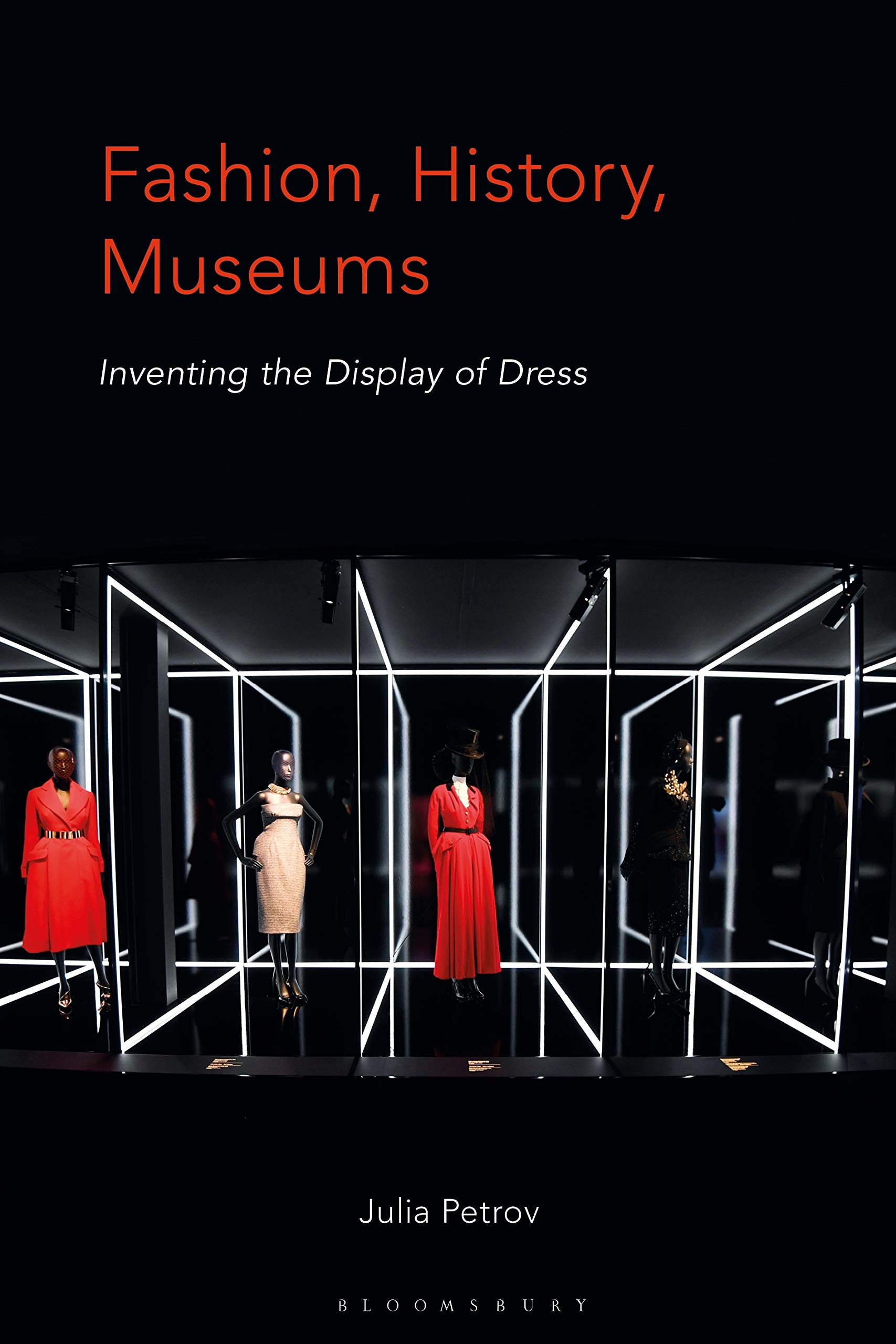Coperta cărții "Fashion, History, Museums: Inventing the Display of Dress" de autor necunoscut