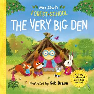 Coperta cărții "Mrs Owl&amp;#146;s Forest School - The Very Big Den" de autor necunoscut