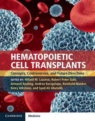 Coperta cărții "Hematopoietic Cell Transplants Hardback with Online Resource: Concepts, Controversies and Future Directions" de autor necunoscut