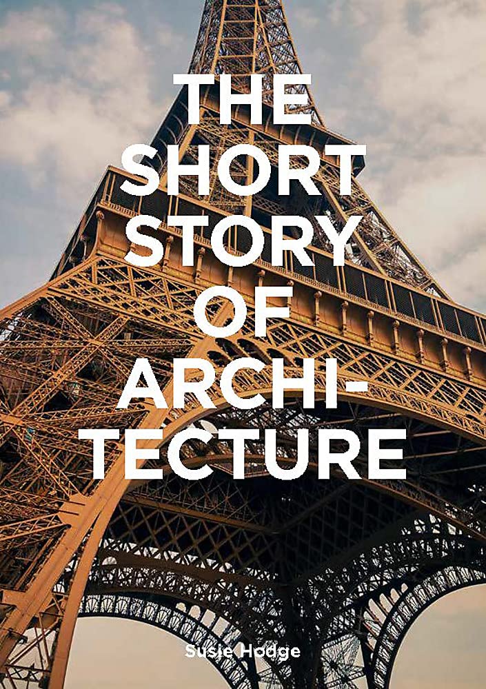 Coperta cărții "The Short Story of Architecture: A Pocket Guide to Key Styles, Buildings, Elements &amp; Materials" de autor necunoscut