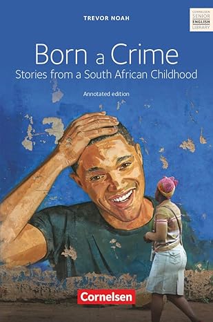 Coperta cărții "Born a Crime: Textband mit Annotationen. Ab 11. Schuljahr." de autor necunoscut