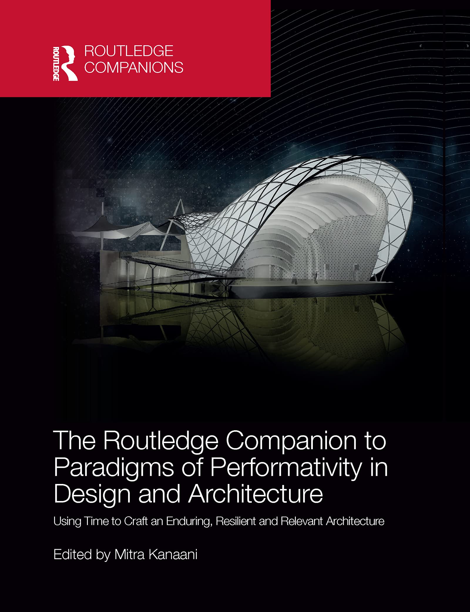 Coperta cărții "The Routledge Companion to Paradigms of Performativity in Design and Architecture: Using Time to Craft an Enduring, Resilient and Relevant Architecture" de autor necunoscut