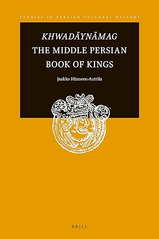Coperta cărții "Khwad&amp;#257;yn&amp;#257;mag The Middle Persian Book of Kings" de autor necunoscut