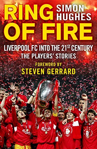 Coperta cărții "Ring of Fire: Liverpool into the 21st century: The Players&#039; Stories" de autor necunoscut