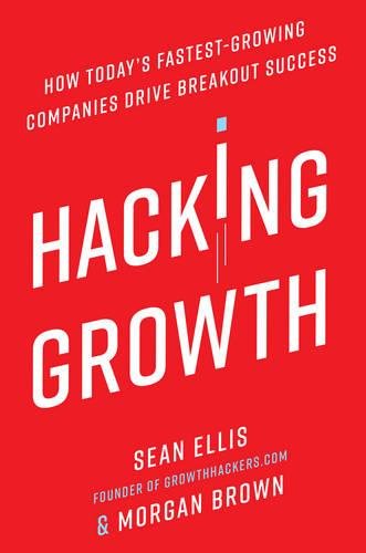 Coperta cărții "Hacking Growth: How Today&amp;#146;s Fastest-Growing Companies Drive Breakout Success" de autor necunoscut