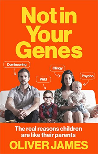 Coperta cărții "Not In Your Genes: The real reasons children are like their parents" de autor necunoscut