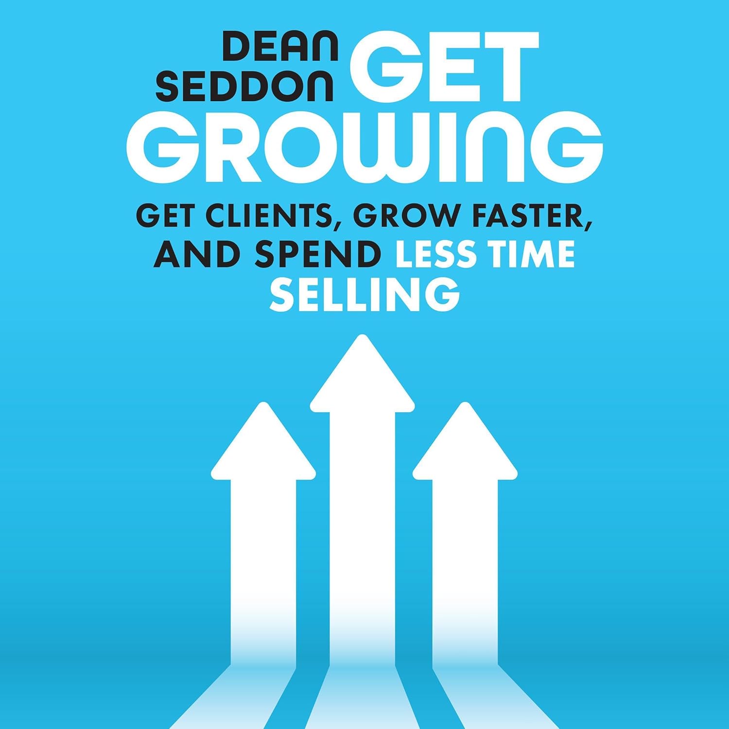 Coperta cărții "Get Growing: Get Clients, Grow Faster, and Spend Less Time Selling" de autor necunoscut