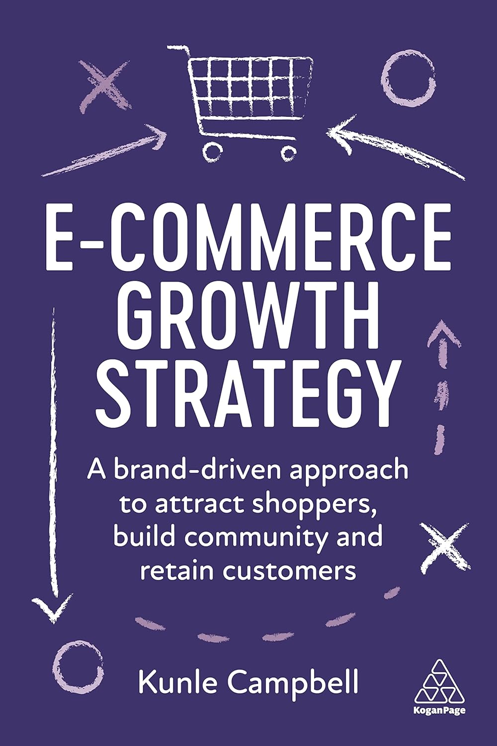 Coperta cărții "E-Commerce Growth Strategy: A Brand-Driven Approach to Attract Shoppers, Build Community and Retain Customers" de autor necunoscut