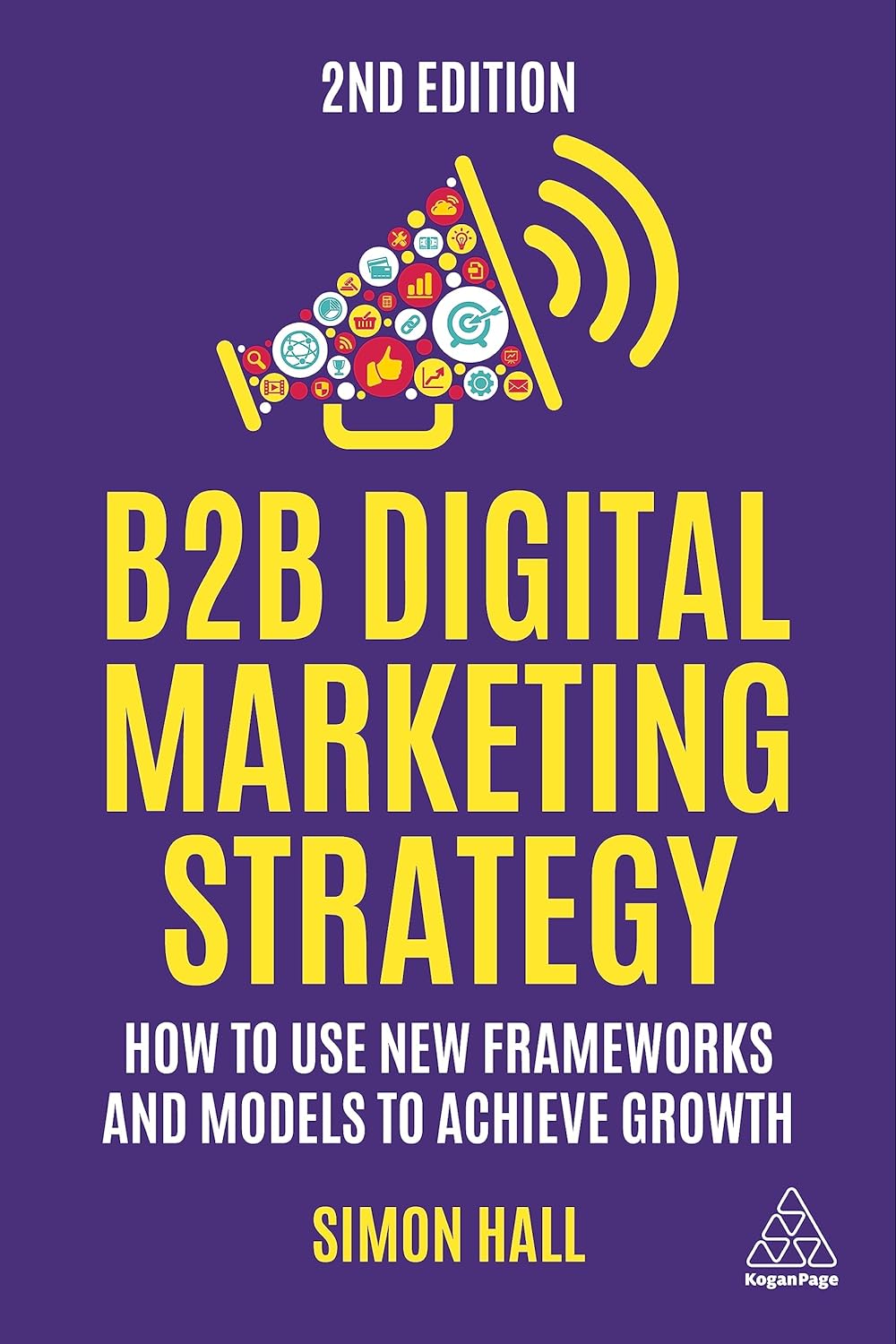 Coperta cărții "B2B Digital Marketing Strategy &amp;#150; How to Use New Frameworks and Models to Achieve Growth" de autor necunoscut