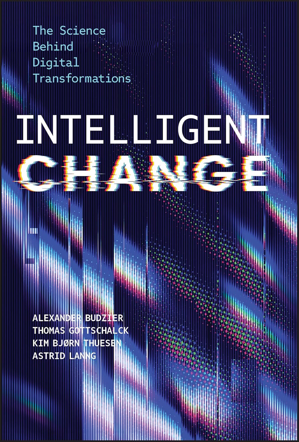 Coperta cărții "Intelligent Change: The Science Behind Digital Transformations" de autor necunoscut