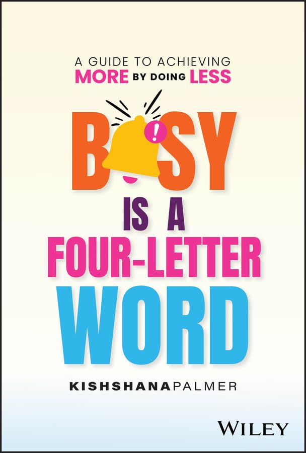 Coperta cărții "Busy Is a Four-Letter Word: A Guide to Achieving More by Doing Less" de autor necunoscut