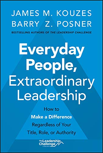 Coperta cărții "Everyday People, Extraordinary Leadership &amp;#150; How to Make a Difference Regardless of Your Title, Role, or Authority" de autor necunoscut