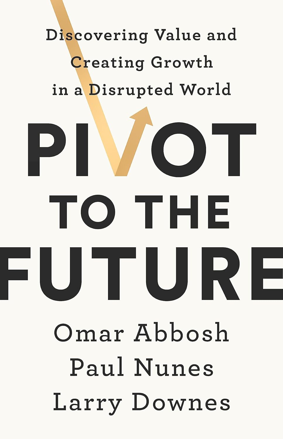 Coperta cărții "Pivot to the Future: Discovering Value and Creating Growth in a Disrupted World" de autor necunoscut