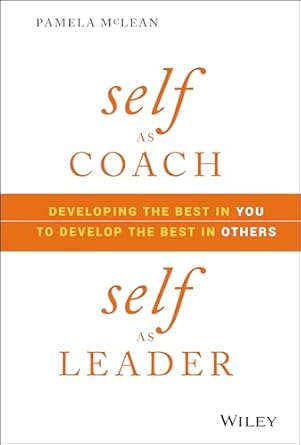 Coperta cărții "Self as Coach, Self as Leader: Developing the Best in You to Develop the Best in Others" de autor necunoscut