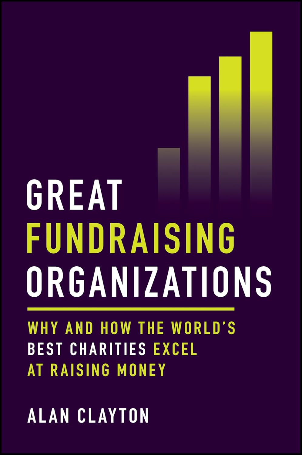 Coperta cărții "Great Fundraising Organizations: Why and How The World&#039;s Best Charities Excel at Raising Money" de autor necunoscut