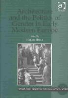 Coperta cărții "Architecture and the Politics of Gender in Early Modern Europe" de autor necunoscut