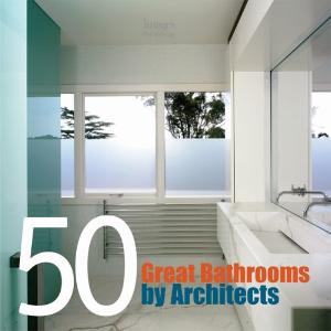 Coperta cărții "50 Great Bathrooms by Architects" de autor necunoscut