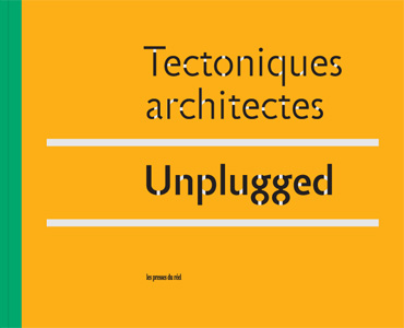 Coperta cărții "Tectoniques architectes Unplugged" de autor necunoscut
