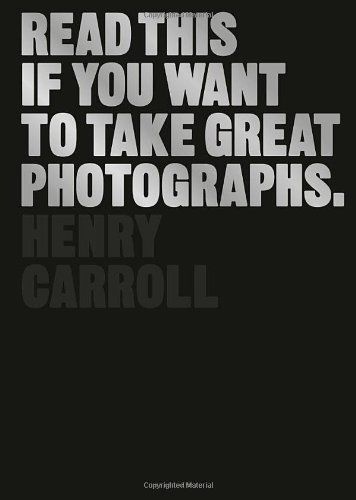 Coperta cărții "Read This If You Want to Take Great Photographs" de autor necunoscut