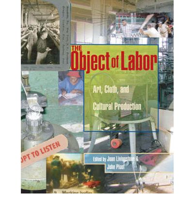 Coperta cărții "The Object of Labor: Art, Cloth and Cultural Production" de autor necunoscut