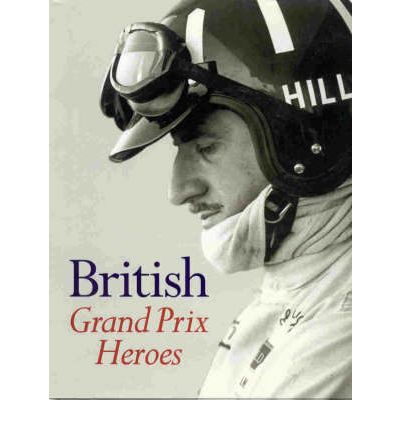 Coperta cărții "British Gand Prix Heroes" de autor necunoscut