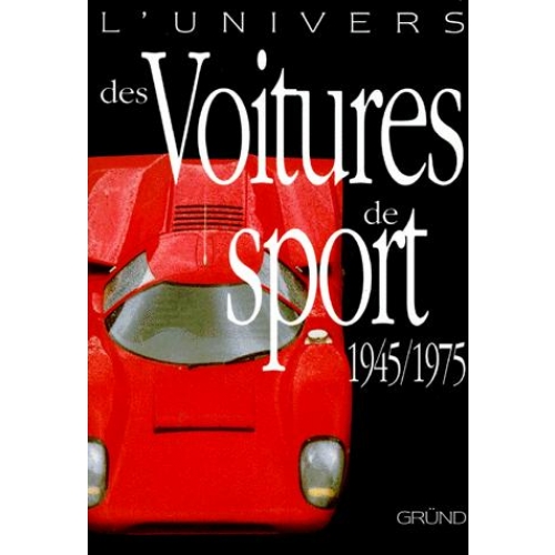 Coperta cărții "L&#039;Univers des Voitures de Sport 1945-1975" de autor necunoscut