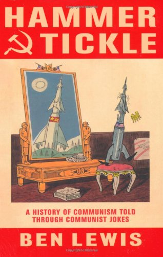 Coperta cărții "Hammer And Tickle: A History Of Communism Told Through Communist Jokes" de autor necunoscut