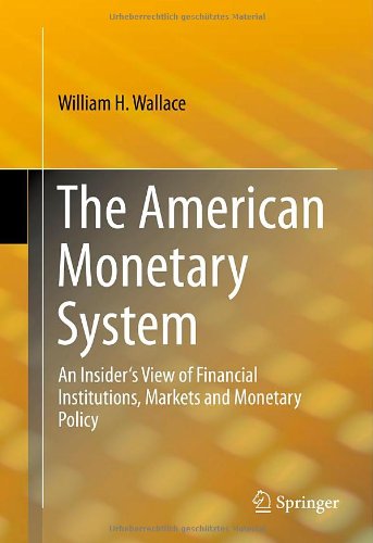 Coperta cărții "The American Monetary System: An Insider&amp;#194;&amp;#146;s View of Financial Institutions, Markets and Monetary Policy" de autor necunoscut