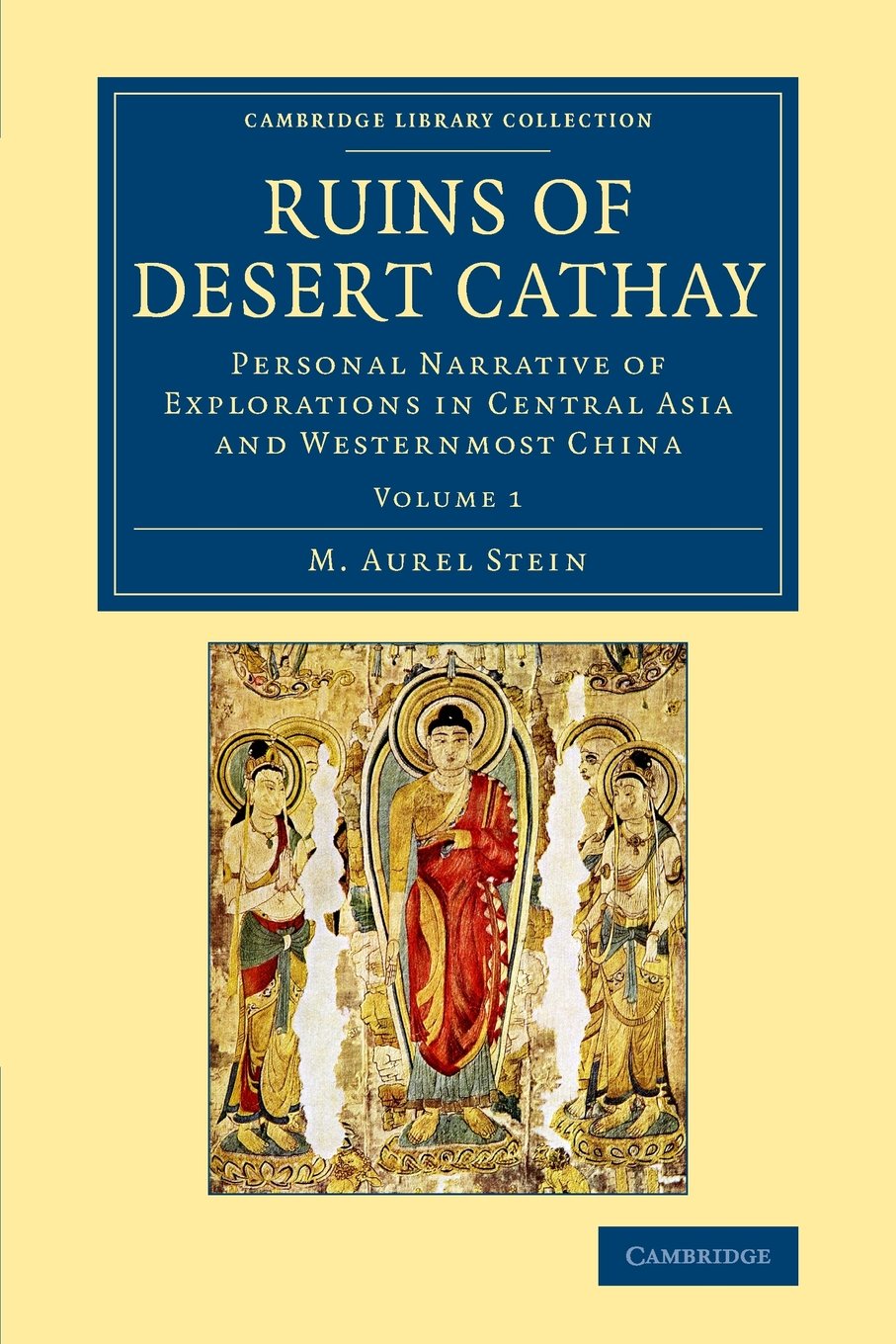 Coperta cărții "Ruins of Desert Cathay 2 Volume Set: Ruins of Desert Cathay: Personal Narrative of Explorations in Central Asia and Westernmost China: Volume 1 (Cambridge Library Collection - Archaeology)" de autor necunoscut