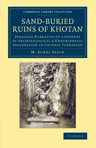 Coperta cărții "Sand-Buried Ruins of Khotan: Personal Narrative of a Journey of Archaeological &amp; Geographical Exploration in Chinese Turkestan (Cambridge Library Collection - Archaeology)" de autor necunoscut