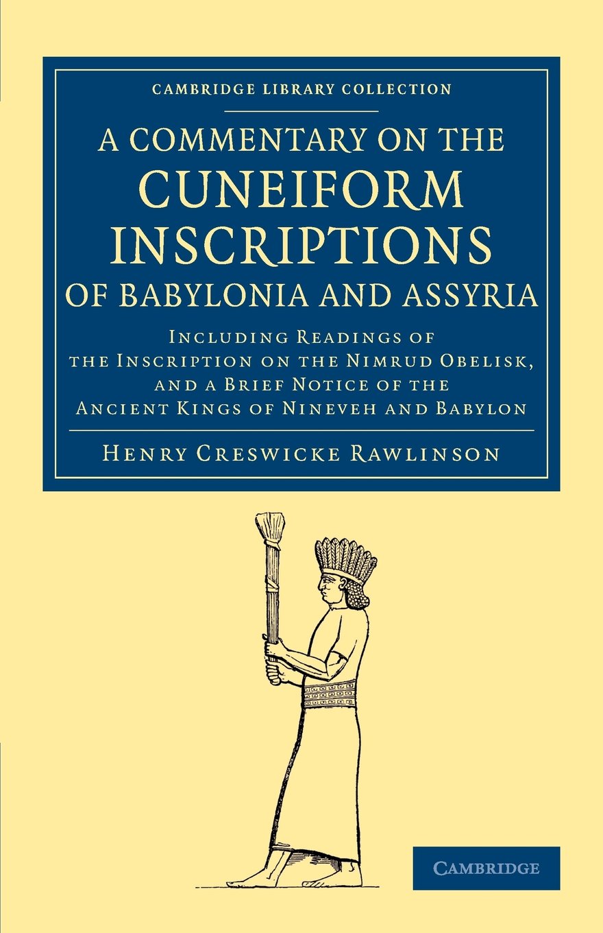 Coperta cărții "A Commentary on the Cuneiform Inscriptions of Babylonia and Assyria: Including Readings of the Inscription on the Nimrud Obelisk, and a Brief Notice ... (Cambridge Library Collection - Archaeology)" de autor necunoscut