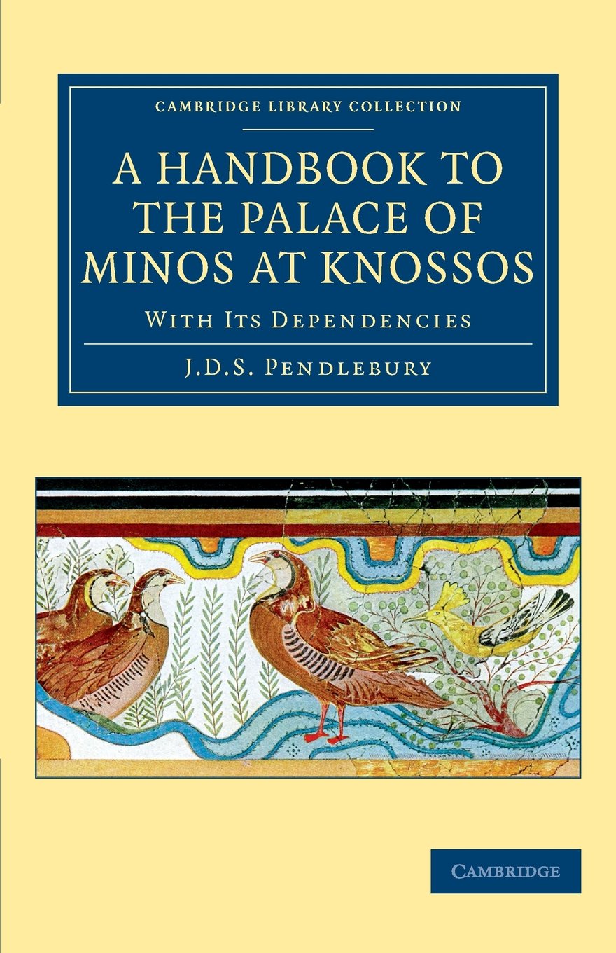 Coperta cărții "A Handbook to the Palace of Minos at Knossos: With its Dependencies (Cambridge Library Collection - Archaeology)" de autor necunoscut