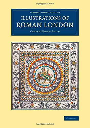 Coperta cărții "Illustrations of Roman London (Cambridge Library Collection - Archaeology)" de autor necunoscut