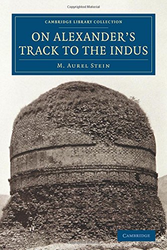 Coperta cărții "On Alexander&#039;s Track to the Indus: Personal Narrative of Explorations on the North-West Frontier of India Carried Out under the Orders of H.M. Indian ... (Cambridge Library Collection - Archaeology)" de autor necunoscut