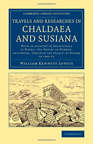 Coperta cărții "Travels and Researches in Chaldaea and Susiana: With an Account of Excavations at Warka, the &#039;Erech&#039; of Nimrod, and Sh&amp;#250;sh, &#039;Shushan the Palace&#039; of ... (Cambridge Library Collection - Archaeology)" de autor necunoscut